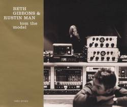 Beth Gibbons : Tom the Model (ft. Rustin Man)